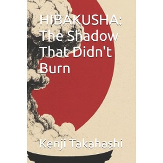 (英文圖書)Hibakusha: The Shadow That Didn't Burn 平裝版, Independently Published, 英文
