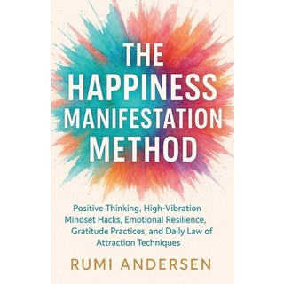 (영문도서)The Happiness Manifestation Method: Positive Thinking High-Vibration Mindset Ha... Paperback, Independently Published, English, 9798275449266
