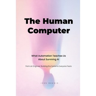 (英文圖書)The Human Computer: What Automation Teaches Us about Surviving AI 平裝版, Slavinsky, 英文