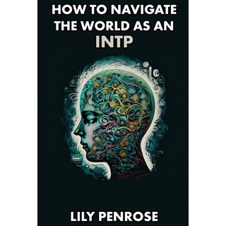 (영문도서) How to navigate the world as an INTP: Strategies for self-improvement Paperback, Independently Published, English, 9798863263465