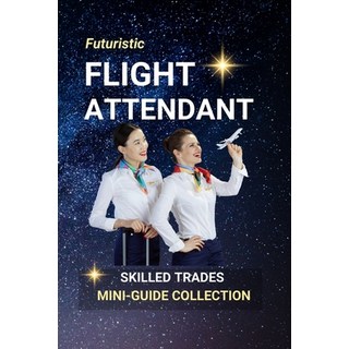 (英文圖書)Flight Attendant: Soaring Above the Clouds - A Career of Service and Travel: Adv... 平裝版, Independently Published, 英文