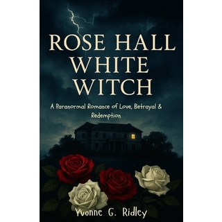(英文圖書)Rose Hall White Witch: A Paranormal Romance of Love Betrayal & Redemption 平裝版, Independently Published, 英文