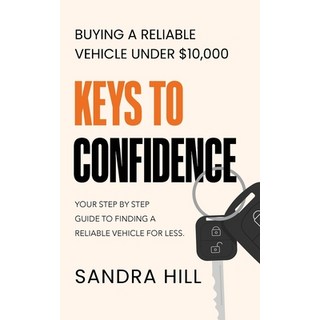 (英文書)Keys to Confidence： Buying a Reliable Vehicle Under $10 000 平裝版, Sandra Hill, 英文