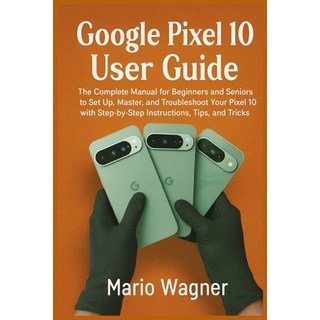(英文圖書)Google Pixel 10 User Guide: The Complete Manual for Beginners and Seniors to Set... 平裝版, Independently Published, 英文