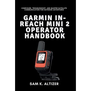 (英文圖書)Garmin In-Reach Mini 2 Operator Handbook: Configure Troubleshoot and Master Sa... 平裝版, Independently Published, 英文