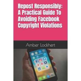 (英文圖書)Repost Responsibly: A Practical Guide To Avoiding Facebook Copyright Violations 平裝版, Independently Published, 英文