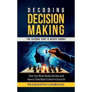 (英文圖書)Decoding Decision Making: How Your Brain Decides and How to Take Back Control in... 平裝版, Notion Press, 英文