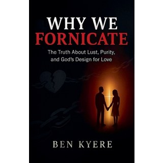 (英文圖書)Why We Fornicate 平裝版, Ben Kyere Publishing, 英文