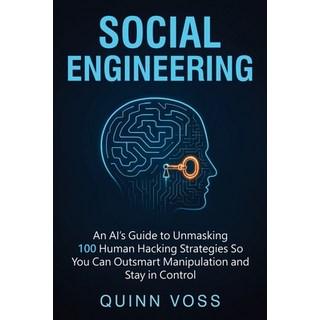 (英文圖書)Social Engineering: An AI's Guide to Unmasking 100 Human Hacking Strategies So Y... 平裝版, Quinn Voss, 英文