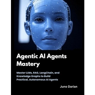 (영문도서)Agentic AI Agents Mastery: Master LLMs RAG LangChain and Knowledge Graphs to... Paperback, Independently Published, English, 9798294572259