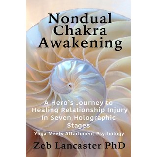 (영문도서)Nondual Chakra Awakening: A Hero's Journey to Healing Relationship Injury in Sev... Paperback, Whole Being Books, English, 9798218512118