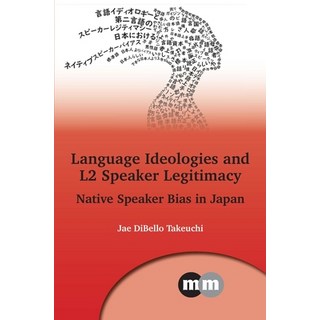 (영문도서) Language Ideologies and L2 Speaker Legitimacy: Native Speaker Bias in Japan Hardcover, English, 9781800414648