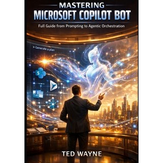 (英文圖書)Mastering Microsoft Copilot Bot: Full Guide from Prompting to Agentic Orchestration 平裝版, Independently Published, English