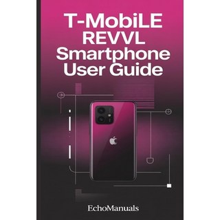 (英文圖書)T-Mobile revvl smartphone user guide: Easy Instructions for Setup Features and... 平裝版, Independently Published, English, Paperback