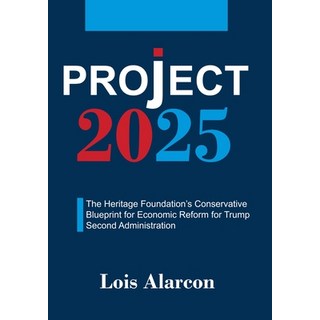 (영문도서) Project 2025: The Heritage Foundation's Conservative Blueprint for Economic Ref... Paperback, Independently Published, English, 9798345955963