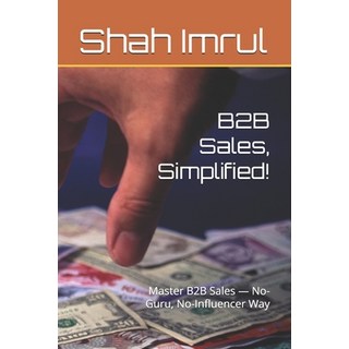 (英文圖書)B2B Sales Simplified!: Master B2B Sales - No-Guru No-Influencer Way 平裝版, Thorpe-Bowker, 英文