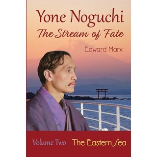 (英文圖書)Yone Noguchi: The Stream of Fate Volume Two The Eastern Sea 平裝版, Botchan Books, 英文