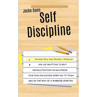 (영문도서) Self Discipline: Develop Navy Seal Mindset Willpower And Use Gratitude To Beat Procrastinati... Paperback, Robert Satterfield, English, 9781989682593