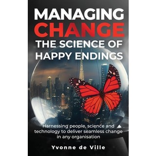 (영문도서) Managing Change - The Science of Happy Endings: Harnessing people science and technology to ... Paperback, Delph2020, English, 9781739642129