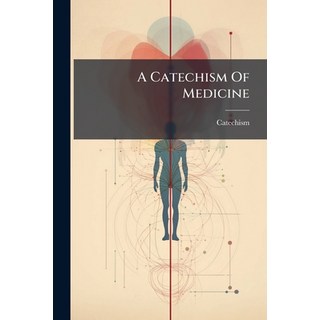 (英文圖書)A Catechism Of Medicine 平裝版, Nabu Press, English