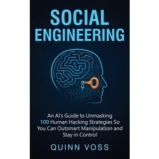 (英文圖書)Social Engineering: An AI's Guide to Unmasking 100 Human Hacking Strategies So Y... 精裝版, Quinn Voss, 英文