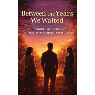 (英文圖書)Between the Years We Waited: A Romantic Love Triangle of Patience Friendship an... 平裝版, Independently Published, 英文