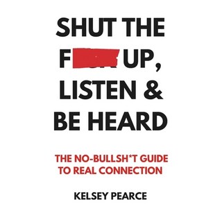 (英文圖書)Shut the F*ck Up Listen & Be Heard: The No-Bullsh*t Guide to real connection 平裝版, Kppd Publishing, 英文