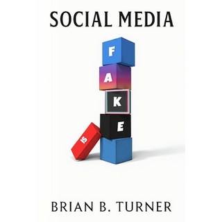 (英文圖書)Social Media is Fake: How Bots Algorithms and AI Are Replacing Real Life 平裝版, Hey Bbt, LLC, 英文