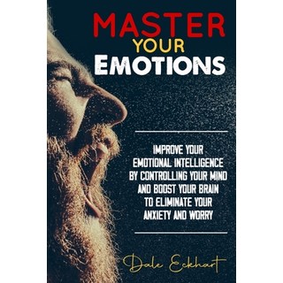Master your emotions: Improve your emotional intelligence by controlling your mind and boost your br... Paperback, Independently Published