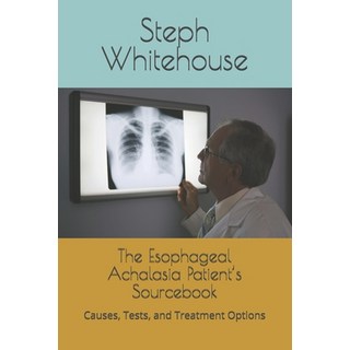 (英文圖書)The Esophageal Achalasia Patient's Sourcebook: Causes Tests and Treatment Options 平裝版, Independently Published, English