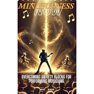 (영문도서) Mindfulness Now: Overcoming Anxiety Blocks for Performing Musicians Paperback, Independently Published, English, 9798300886653
