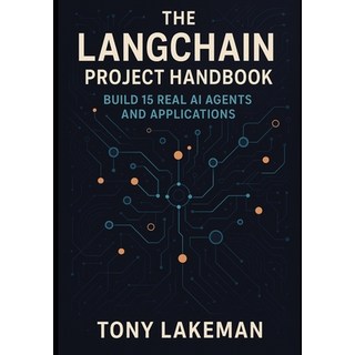 (영문도서)The LangChain Project Handbook: Build 15 Real AI Agents and Applications Paperback, Independently Published, English, 9798265780690