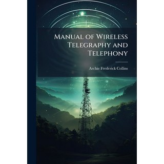 (英文圖書)Manual of Wireless Telegraphy and Telephony 平裝版, Hutson Street Press, 英文