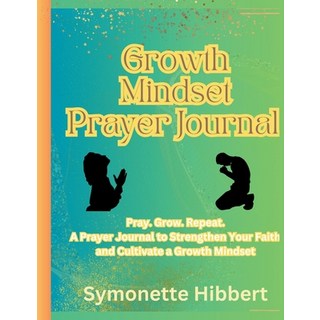 (영문도서)Growth Mindset Prayer Journal Paperback, Symonette Hibbert, English, 9798991440738