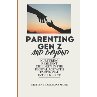(영문도서) Parenting Gen Z and Beyond: Nurturing Resilient Children in the Digital Age with Emotional In... Paperback, Independently Published, English, 9798877601758