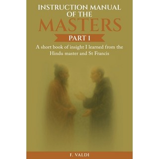 (영문도서)Instruction Manual of the Masters: A short book of insight I learned from the Hi... Paperback, Gnani-Val-Bhakti Publishing, English, 9798218799007