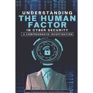 (英文圖書)Understanding the Human Factor in Cyber Security: A Comprehensive Investigation 平裝版, Yahweh's Anointed Publishing, 英文