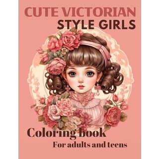 Cute Victorian style girls coloring book: Timeless Victorian style girls Fashion in Grayscale - A, Cute Victorian style girls col