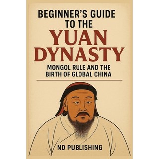 (英文圖書)Beginner's Guide to the Yuan Dynasty: How the Mongol Empire Transformed China an... 平裝版, Independently Published, 英文