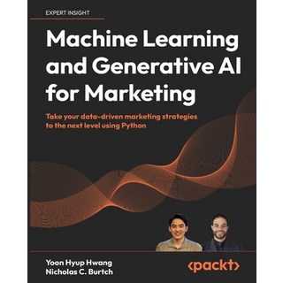 (영문도서) Machine Learning and Generative AI for Marketing: Take your data-driven marketi... Paperback, Packt Publishing, English, 9781835889404