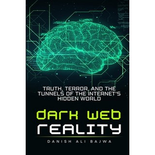 (英文圖書)Dark Web Reality: Truth Terror and the Tunnels of the Internet's Hidden World 平裝版, Rk Books Publication, 英文