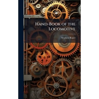 (英文圖書)Hand-Book of the Locomotive 精裝版, Hutson Street Press, 英文