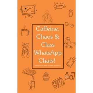 (英文圖書)Caffeine Chaos & Class WhatsApp Chats!: A brutally honest laugh-out-loud survi... 平裝版, Independently Published, 英文