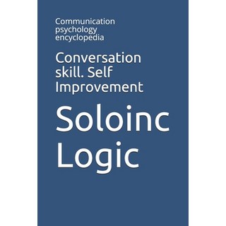 Conversation skill. Self Improvement: Communication psychology encyclopedia Paperback, Independently Published