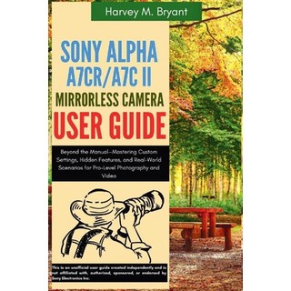 (英文圖書)Sony Alpha A7CR/A7C II Mirrorless Camera User Guide: Beyond the Manual-Mastering... 平裝版, Independently Published, 英文