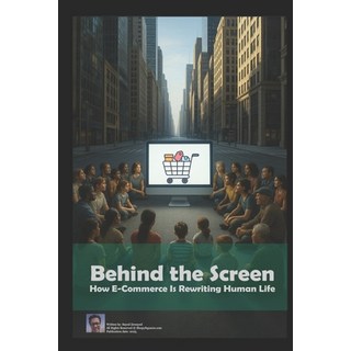 (英文圖書)Behind the Screen: How E-Commerce Is Rewriting Human Life 平裝版, Independently Published, 英文