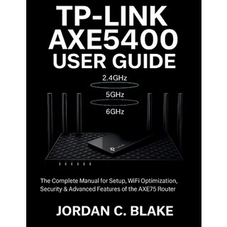 (英文圖書)TP-Link AXE5400 User Guide: Complete Manual for Setup WiFi Optimization Securi... 平裝版, Independently Published, 英文