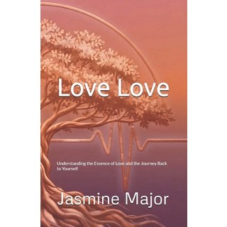 (英文圖書)Love Love: Understanding the Essence of Love and the Journey Back to Yourself 平裝版, Independently Published, 英文