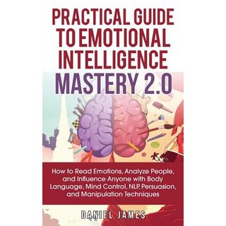 (영문도서) Practical Guide to Emotional Intelligence Mastery 2.0: How to Read Emotions Analyze People ... Paperback, Personal Development Publis..., English, 9781950788125