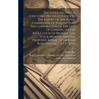 (영문도서) The Stock Exchange Strictures On The Evidence In The Report Of The Royal Commission Of Inqui... Hardcover, Legare Street Press, English, 9781019519264